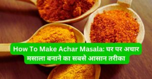 How To Make Achar Masala